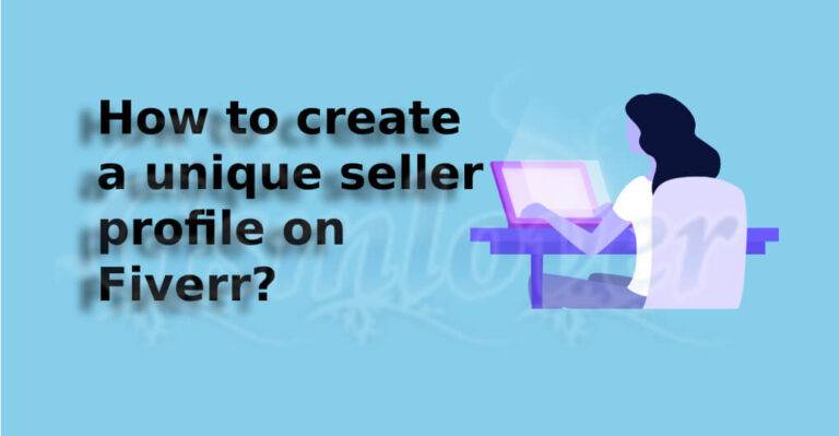 How to create a unique seller profile on Fiverr? How to create a unique seller profile on Fiverr
